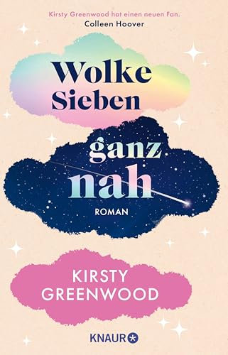 Wolke Sieben ganz nah: Roman | »Dieses Buch hat alles. Kirsty Greenwood hat einen neuen Fan.« Colleen Hoover