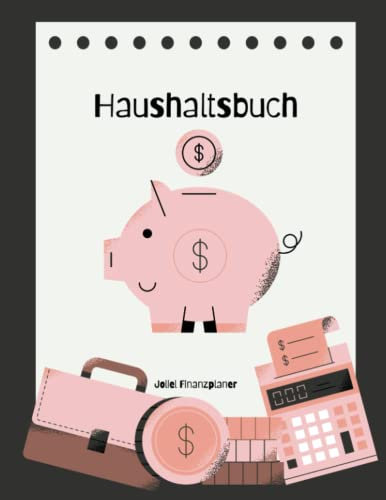 Haushaltsbuch: Entdecken Sie die Geheimnisse Ihrer Finanzen: Haushaltsbuch zum eintragen - Finanzen im Griff mit Ihrem Finanzplaner für jeden Monat.