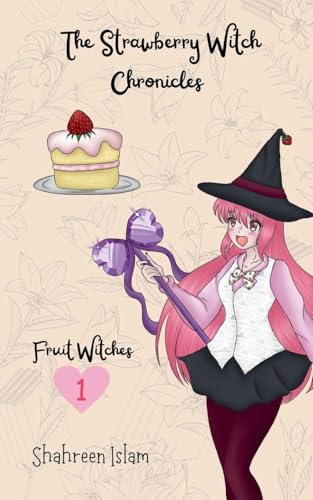 The Strawberry Witch Chronicles (Fruit Witches, Band 1)