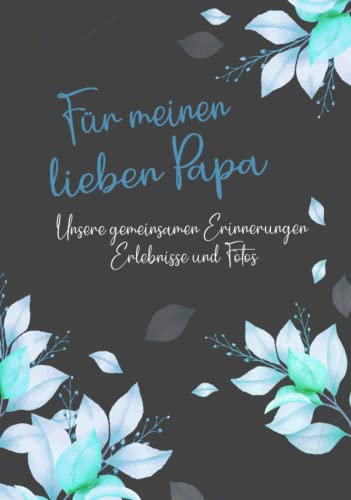Erinnerungsbuch – Für meinen lieben Papa - Ein Erinnerungsalbum zum Ausfüllen und Verschenken: Ein einzigartiges, originelles und persönliches ... von erwachsenen Kindern mit Platz für Fotos