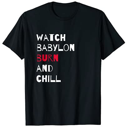Watch Babylon Burn And Chill - Burn Babylon T-Shirt