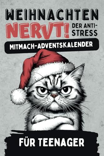Weihnachten nervt! Der Anti-Stress-Mitmach-Adventskalender für Teenager Mädchen & Jungs: Mit 24 Tagen voller Offline Challenges, Rätseln, Fun Facts uvm.