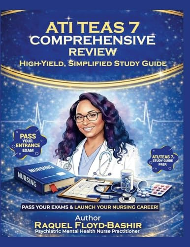 ati teas 7 comprehensive review: high yield, simplified, study guide