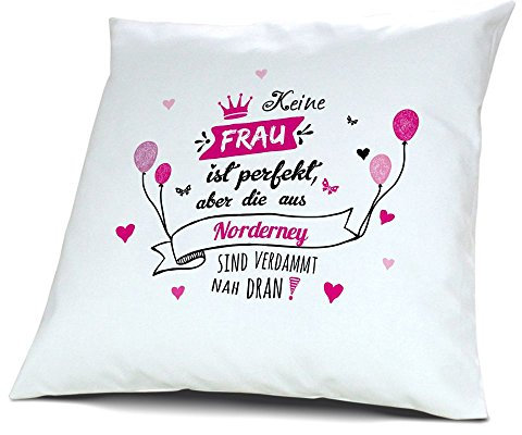printplanet Kopfkissen mit Stadt/Ort Norderney - Motiv Keine Frau ist Perfekt, Aber, 40 cm, 100% Baumwolle, Kuschelkissen, Geschenkidee