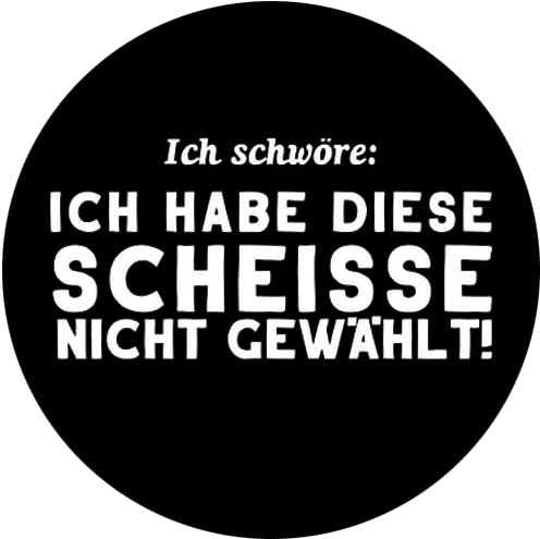 Ich schwöre,ich habe diese Scheiße nicht gewählt Aufkleber 4,5 cm