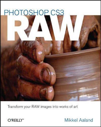 Photoshop CS3 RAW: Transforming your RAW data into works of art: Get the Most Out of the RAW Format with Adobe Photoshop, Camera RAW, and Bridge by Mikkel Aaland (2007-12-31)