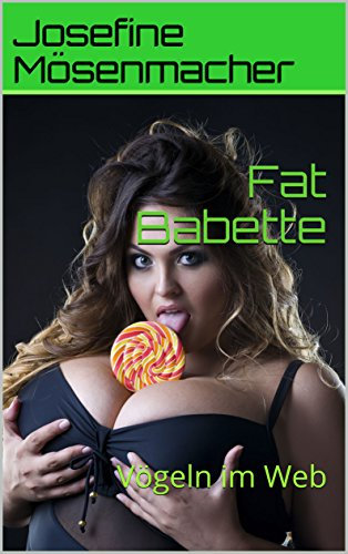 Fat Babette: so fickt es sich im Internet