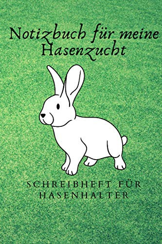 Notizbuch für meine Hasenzucht, Schreibheft für Hasenhalter: 6x9 Taschenbuch für über 100 Eintragungen, alle Nachwüchse und Kreuzungen im Blick, ... Kaninchenzüchter, auch als Geschenk geeignet