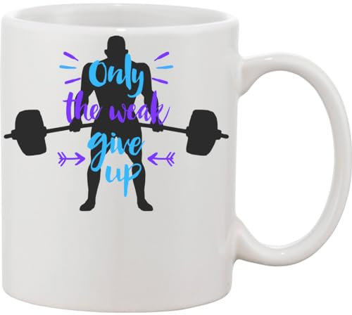 Only The Weak Give Up Weightlifting Ceramic Mug White