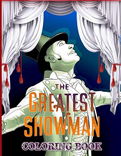 Greatest Showman Coloring Book: Unofficial Greatest Showman Coloring Books For Adults And Kids