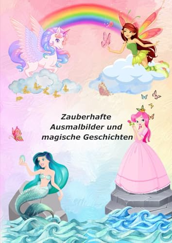 Zauberhafte Ausmalbilder und magische Geschichten: Malvorlagen und Geschichten, die Kinderträume zum Leben erwecken