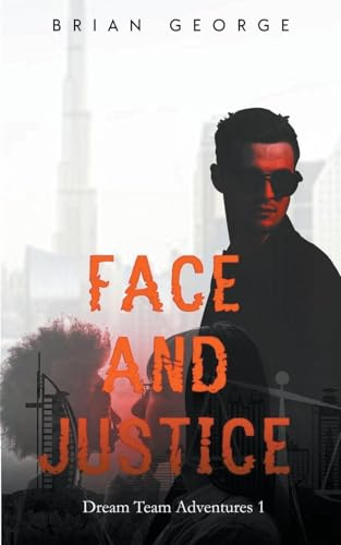 Face and Justice (The Dream Team Adventures, Band 1)