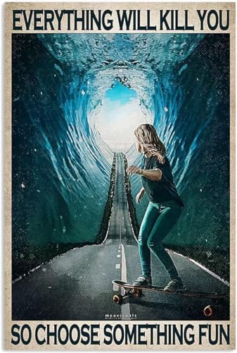 kisoyo Rustikales Metall-Blechschild mit Aufschrift Everything Will Kill You So Choose Something Fun, Skateboarden, Vintage-Sportwanddekoration, lustige Dekorationen, Kunstposter, 20,3 x 30,5 cm