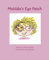 Matilda’s Eye Patch: A positive children's guide to eye patching