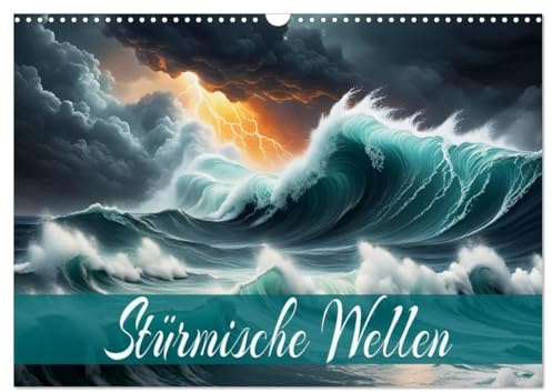 Stürmische Wellen (Wandkalender 2026 DIN A3 quer), CALVENDO Monatskalender: Tanz der Meereswogen, inspirierende Naturgewalt. (CALVENDO Natur)