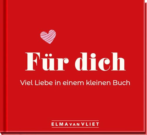 Für dich! Viel Liebe in einem kleinen Buch: Kleine Liebeserklärung als Geschenk für den Partner | zum Valentinstag, Jahrestag, Geburtstag oder einfach so (Elma van Vliet - Mini-Bücher)