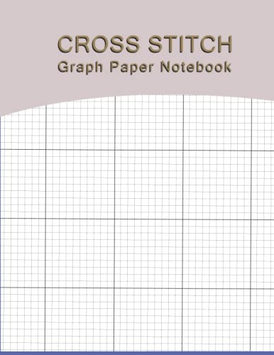 Cross Stitch Graph Paper Notebook: Large Format 8,5X11 – 120 Pages 10 X 10 Clear Grids Line Design Sheets for Your Embroidery Needlework and Craft Idea