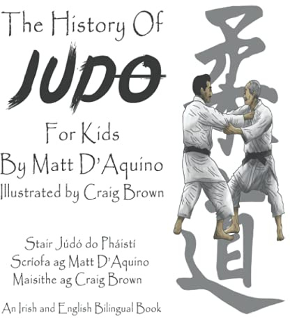 History of Judo for Kids (English Irish bilingual book) (History of Judo or Kids - Bilingual editions)