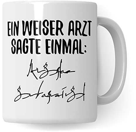 Arzt Tasse lustig, Ein weiser Arzt sagte einmal Spruch Danke Arzt Geschenk-Idee, Dankeschön Witz Motiv Facharzt Doktor Mediziner Kaffeetasse Beruf Kaffee-Becher