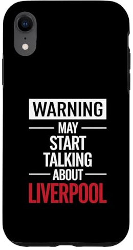 Funny Liverpool Warning may start talking about Liverpool Case for iPhone XR