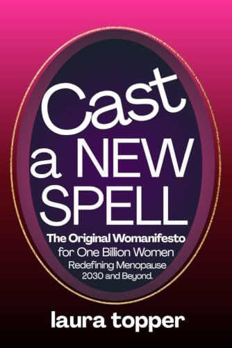 Cast a New Spell: A Midlife Womanifesto for Billionheiress Light Leadhership