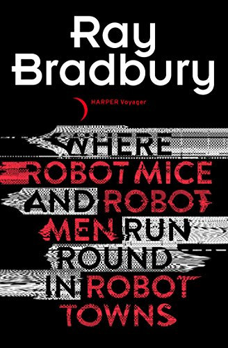 Where Robot Mice And Robot Men Run Round In Robot Towns