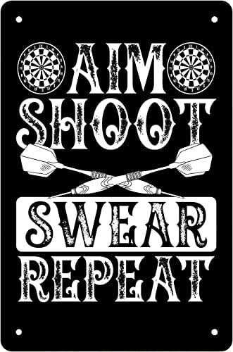 Retro Funny Metal Sheet Signs Aim shoot the dart I swear, Wall Decoration, 8x12 Inch