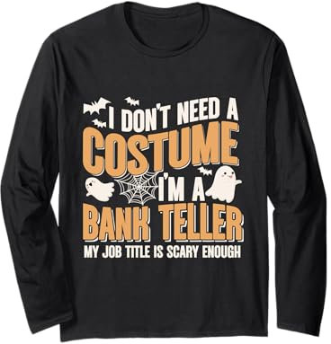 I Don't Need A Costume I'm an Bank Teller Lustiges Halloween Langarmshirt