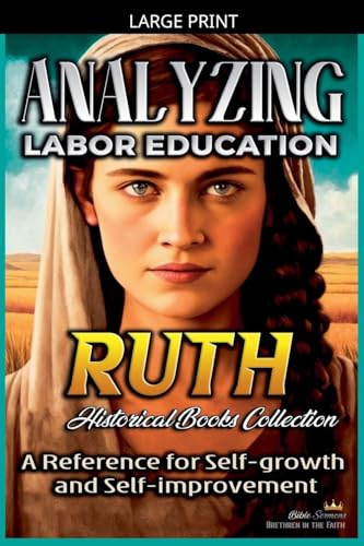 Analyzing Labor Education in Ruth: A Reference for Self-growth and Self-improvement (The Education of Labor in the Bible, Band 7)