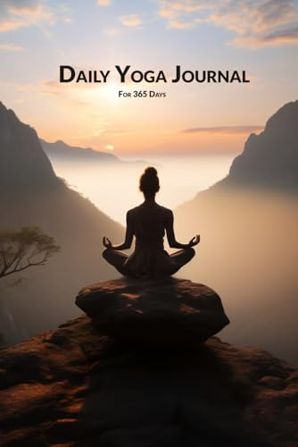 Daily Yoga Journal: A 365-Day Yoga Tracker for Mindfulness and Wellness: Track Your Yoga Practice, Meditation, Mood and Daily Progress