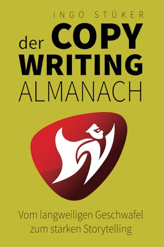 Der Copywriting-Almanach: Vom langweiligen Geschwafel zum starken Storytelling