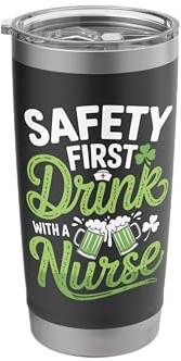 Safety First Drink with Nurse St Patricks Day Lucky Shamrock Stainless Steel Insulated Tumbler