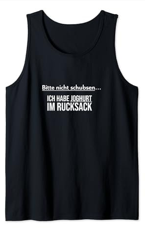 Bitte nicht schubsen ich habe Joghurt im Rucksack Fun Spruch Tank Top