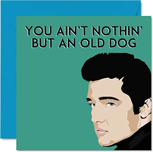 Stuff4 Lustige Elvis Presley Geburtstagskarte für Frauen und Männer - Ain't Nothin' But An Old Dog - Karte für Mutter Vater Großvater Nanny Oma Tante Onkel 145mm Witz Humor Scherz-Grußkarten