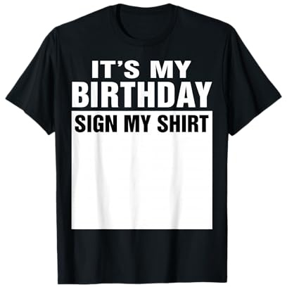 It's My Birthday Sign My Shirt Funny Gifts T-Shirt