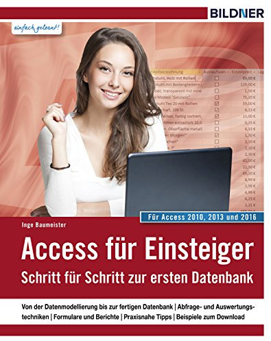 Access für Einsteiger - für Access 2010, 2013 und 2016: Datenbanken für Einsteiger. Leicht verständlich - komplett in Farbe!