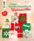 Unser Familienbastelbuch Weihnachten: Kreative Ideen zum Dekorieren, Basteln und Schenken