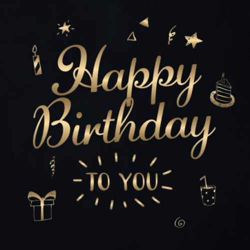 Happy Birthday To You: Gästebuch zum Geburtstag · Neutral ohne Jahreszahl für alle Geburtstage geeignet · Für handgeschriebene Glückwünsche und Fotos ... · Geschenkidee für die Geburtstagsfeier