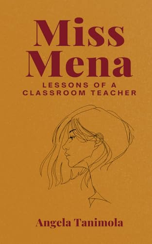 Miss Mena: Lessons of a Classroom Teacher