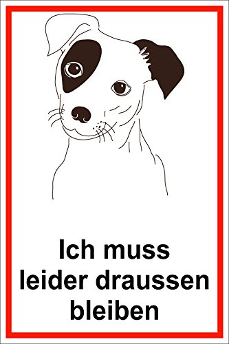 Melis-Folienwerkstatt Schild Ich muss leider draußen bleiben – Hund – 15x20cm, 30x20cm und 45x30cm – Bohrlöcher Aufkleber Hartschaum Aluverbund -S00181B