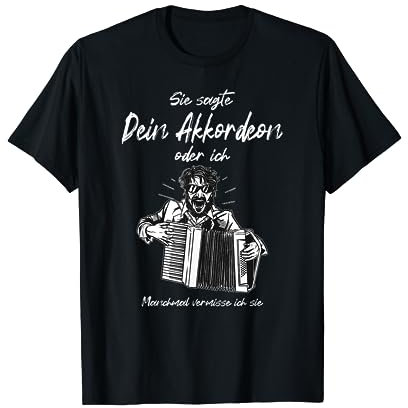 Sie Sagte Dein Akkordeon Oder Ich Steirische Harmonika T-Shirt