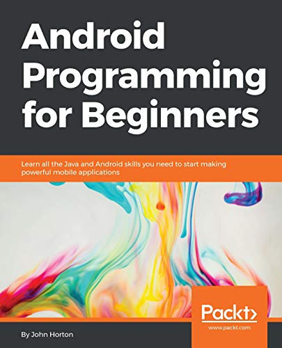 Android Programming for Beginners: Learn all the Java and Android skills you need to start making powerful mobile applications (English Edition)