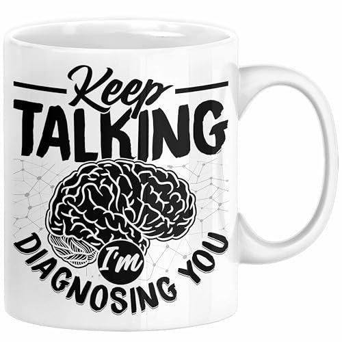 Psychotherapeut Geschenk Tasse Spruch Keep Talking I'm Diagnosing You Seelenklempner Seelenarzt Kaffee-Becher Therapeut (Weiß)
