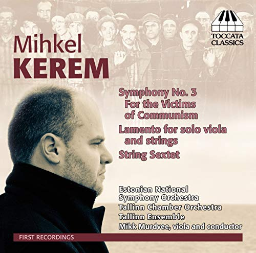Kerem: Symphony No. 3- For the Victims of Communism / Lamento / String Sextet