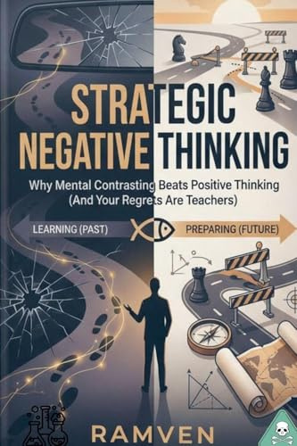 Strategic Negative Thinking (The Power of Negative Thinking)