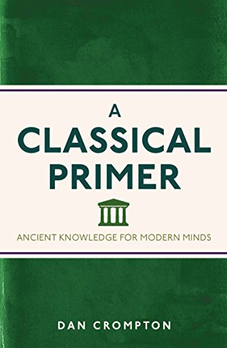 A Classical Primer: Ancient Knowledge for Modern Minds (English Edition)