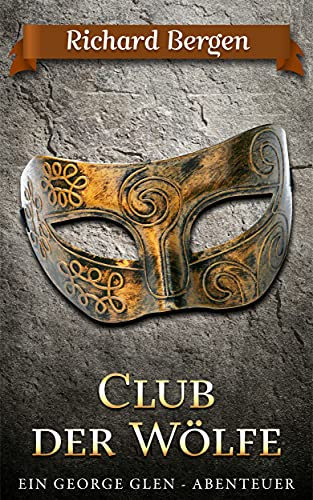 Club der Wölfe: Abenteuerroman (George Glen 6)