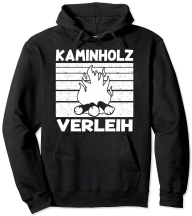 Sarkastisch Ironischer Spruch - Kaminholz Verleih Pullover Hoodie