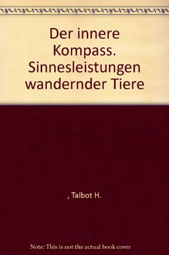 Der innere Kompass. Sinnesleistungen wandernder Tiere by Talbot H. Waterman (1990-02-07)