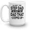 I'm Not The Step Dad I'm The Dad That Stepped Up Coffee Mug
